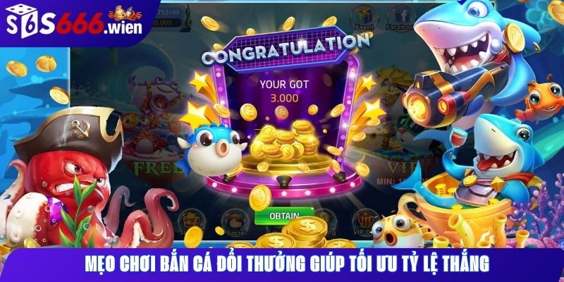 Mẹo chơi bắn cá đổi thưởng giúp tối ưu tỷ lệ thắng