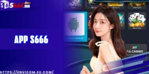 App S666: Ứng dụng cá cược di động đỉnh cao với trải nghiệm không giới hạn