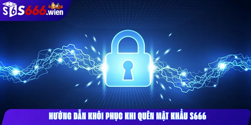 Hướng dẫn khôi phục khi quên mật khẩu s666