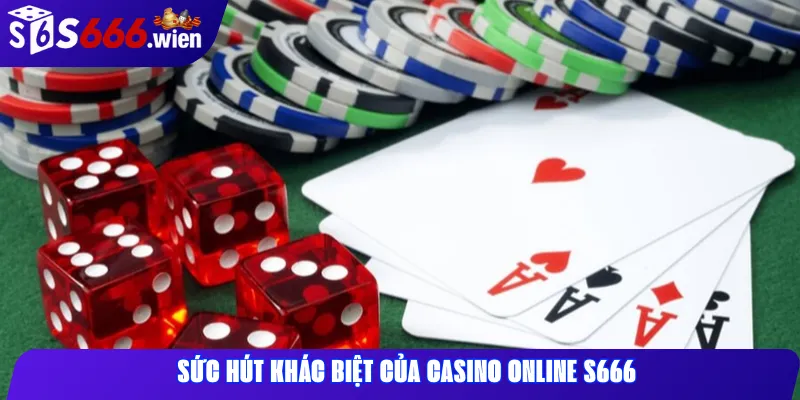 Sức hút khác biệt của Casino Online S666