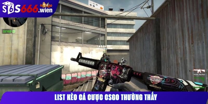 List kèo cá cược CSGO thường thấy